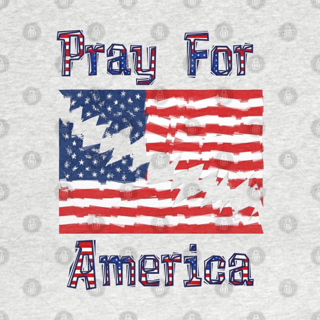 PRAY FOR AMERICA Distressed American Flag Design by Roly Poly Roundabout